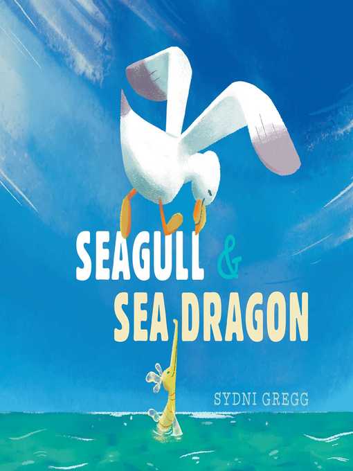 Title details for Seagull & Sea Dragon by Sydni Gregg - Wait list